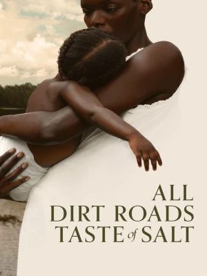 دانلود فیلم All Dirt Roads Taste of Salt